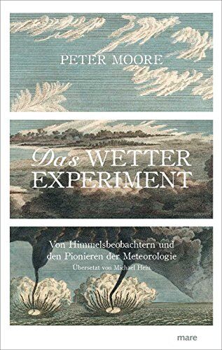Peter Moore - Das Wetter-Experiment: Von Himmelsbeobachtern und den Pionieren der Meteorologie - Preis vom 09.10.2026 07:28:09 h