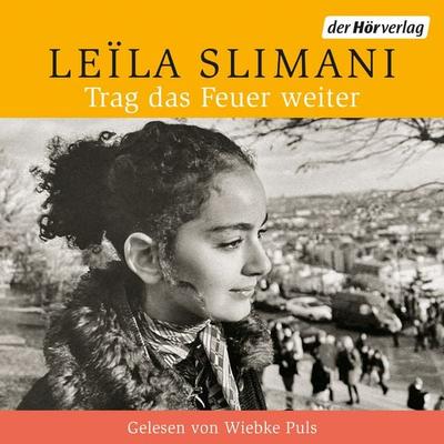 Trag das Feuer weiter - Leïla Slimani, Audio, 9783844553666