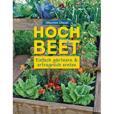 Hochbeet - einfach gärtnern und ertragreich ernten, Taschenbuch von Sébastien Chazal, Bassermann, 978-3-8094-5125-9