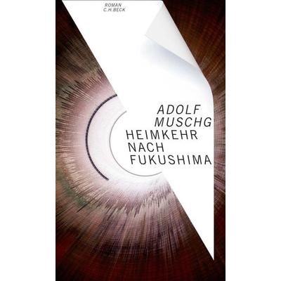 Heimkehr nach Fukushima, Gebundene Ausgabe von Adolf Muschg, C.H. Beck, 978-3-406-72702-3
