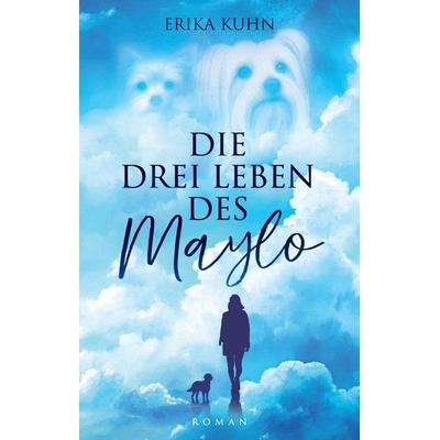 Die drei Leben des Maylo, Gebundene Ausgabe von Erika Kuhn, Tredition, 978-3-384-64027-7