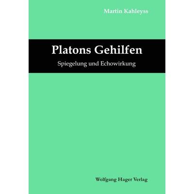 Platons Gehilfen, Taschenbuch von Martin Kahleyss, Hager, Wolfgang, 978-3-900578-09-1