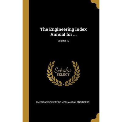 The Engineering Index Annual for ...; Volume 10, Gebundene Ausgabe von , Creative Media Partners, LLC, 978-0-270-94681-9