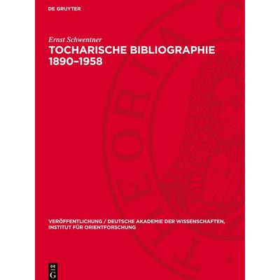 Tocharische Bibliographie 1890-1958, Gebundene Ausgabe von Ernst Schwentner, De Gruyter Mouton, 978-3-11-270444-8