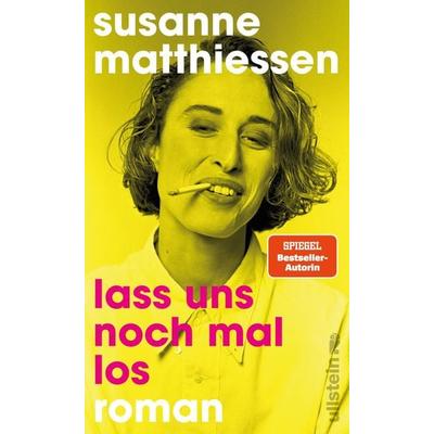 Lass uns noch mal los, Gebundene Ausgabe von Susanne Matthiessen, Ullstein Hardcover, 978-3-550-20267-4