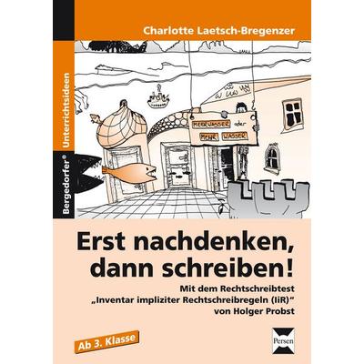 Erst nachdenken, dann schreiben!, Taschenbuch von Charlotte Laetsch-Bregenzer, Persen Verlag in der AAP Lehrerwelt GmbH, 978-3-89358-689-9