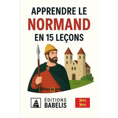 Apprendre le Normand en 15 leçons, Taschenbuch von Éditions Babelis, Amazon Digital Services LLC - Kdp