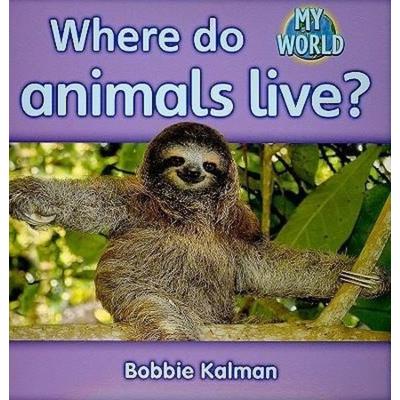 Where Do Animals Live?, Taschenbuch von Bobbie Kalman, Crabtree, 978-0-7787-9493-6