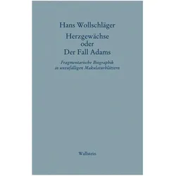 Schriften in Einzelausgaben. Herzgewächse oder Der Fall Adams, Belletristik von Hans Wollschläger, Monika Wollschläger