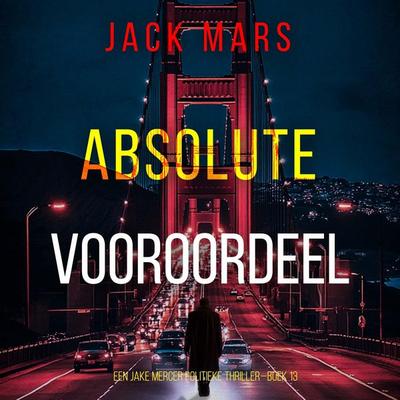Absoluut Vooroordeel (Een Jake Mercer Politieke Thriller—Boek 13) - Jack Mars, Audio, 9798261404279