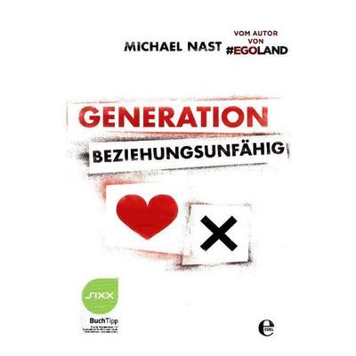 Generation Beziehungsunfähig, Taschenbuch von Michael Nast, Edel Books - Ein Verlag der Edel Germany GmbH