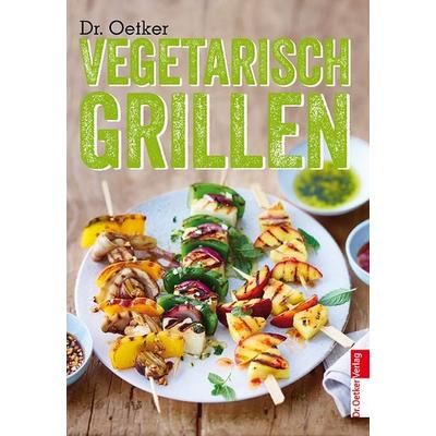 Vegetarisch Grillen, Gebundene Ausgabe von Dr.Oetker, Dr. Oetker - ein Verlag der Edel Verlagsgruppe, 978-3-7670-0877-9