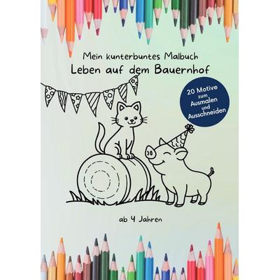 Mein kunterbuntes Malbuch / Mein kunterbuntes Malbuch: Leben auf dem Bauernhof, Taschenbuch von Nadine Schütte, Epubli, 978-3-565-01343-2