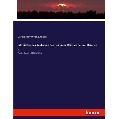Jahrbücher des deutschen Reiches unter Heinrich IV. und Heinrich V., Taschenbuch von Gerold Meyer Knonau, Hansebooks, 978-3-7436-5364-1