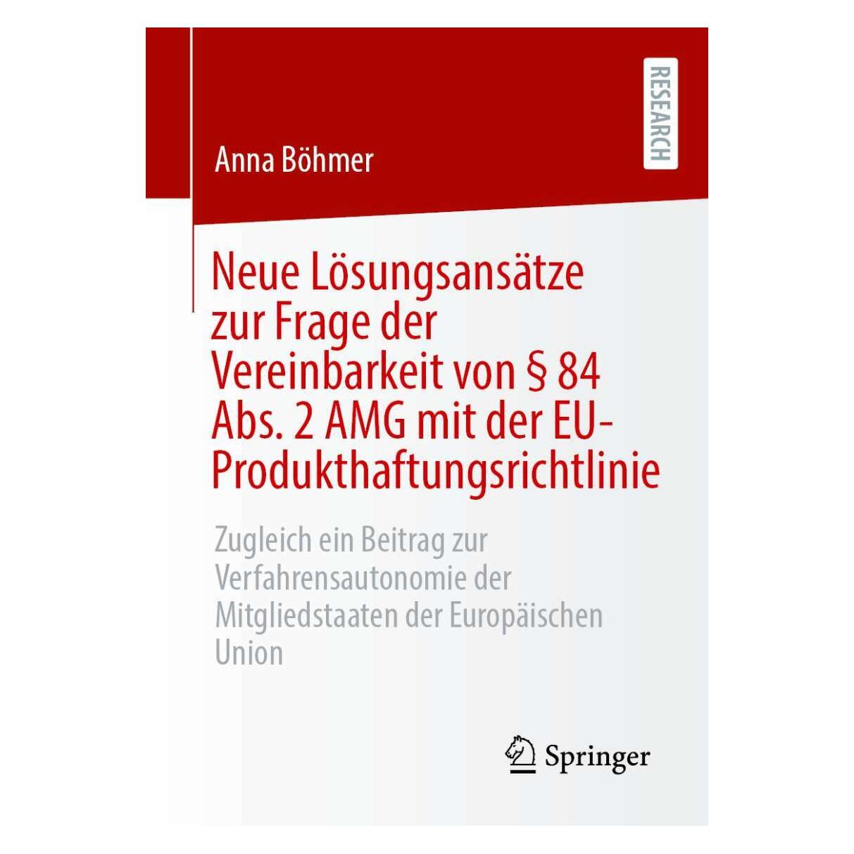 Springer Neue Lösungsansätze zur Frage der Vereinbarkeit von § 84 Abs. 2 AMG mit der EU-Produkthaftungsr (Deutsch, Softcover, Anna Böhmer) (41807641)