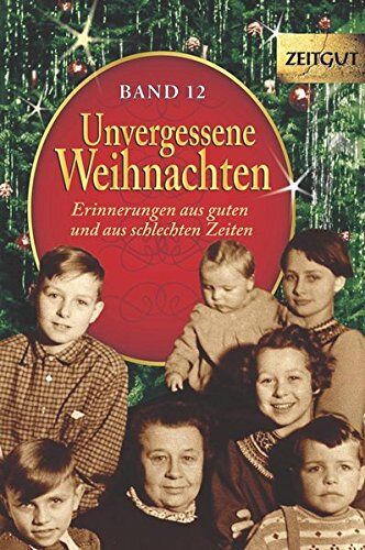 Ingrid Hantke - Unvergessene Weihnachten - Band 12: Zeitzeugen-Erinnerungen aus guten und aus schlechten Zeiten (Zeitgut) - Preis vom 19.10.2026 19:33:35 h