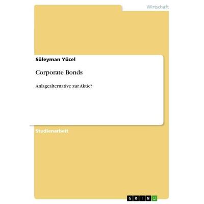 Corporate Bonds, Taschenbuch von Süleyman Yücel, GRIN, 978-3-656-03597-8
