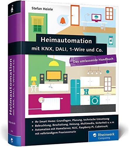 Stefan Heinle - Heimautomation mit KNX, DALI, 1-Wire und Co.: Das umfassende Handbuch. Das Standardwerk für zukünftige Smart Home Besitzer. - Preis vom 09.10.2026 07:28:09 h