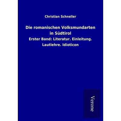Die romanischen Volksmundarten in Südtirol, Taschenbuch von Christian Schneller, BoD - Books on Demand
