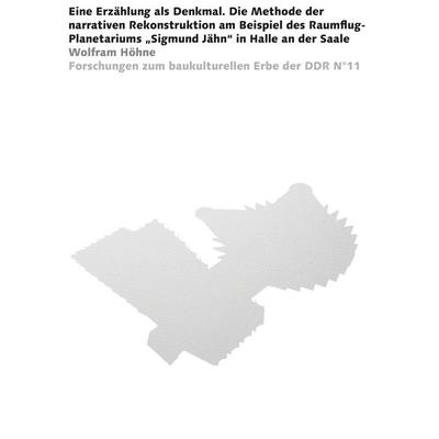 Eine Erzählung als Denkmal, Taschenbuch von Wolfram Höhne, Bauhaus-Universitätsverlag Weimar, 978-3-95773-309-2