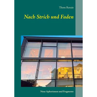 Nach Strich und Faden, Taschenbuch von Thom Renzie, BoD – Books on Demand, 978-3-7460-1467-8