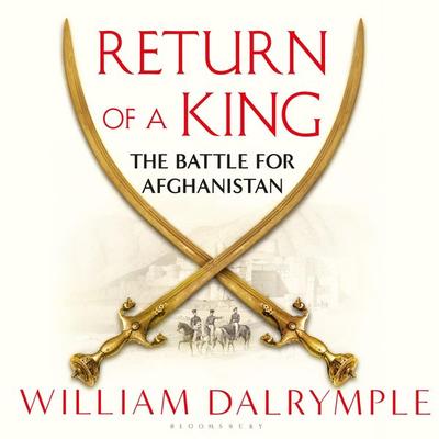 Return of a King - William Dalrymple, Audio, 9781526640765