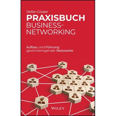 Praxisbuch Business-Networking, Gebundene Ausgabe von Stefan Gössler, Wiley-VCH, 978-3-527-51265-2