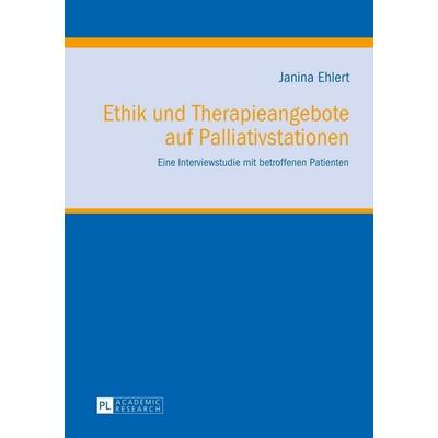 Ethik und Therapieangebote auf Palliativstationen, Gebundene Ausgabe von Janina Grimsel, Peter Lang GmbH, Internationaler Verlag der Wissenschaften,