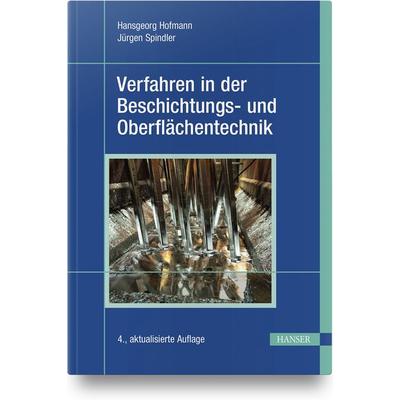 Verfahren in der Beschichtungs- und Oberflächentechnik, Gebundene Ausgabe von Hansgeorg Hofmann,Jürgen Spindler, Carl Hanser, 978-3-446-46455-1