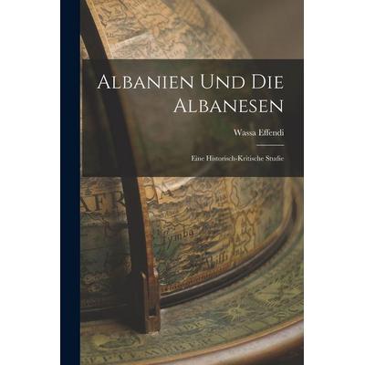 Albanien Und Die Albanesen, Taschenbuch von Wassa Effendi, Legare Street Press, 978-1-01-715495-5
