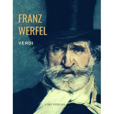 Verdi, Taschenbuch von Franz Werfel, Liwi Literatur- Und Wissenschaftsverlag, 978-3-96542-201-8