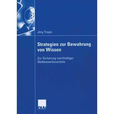 Strategien zur Bewahrung von Wissen, Taschenbuch von Jörg Trojan, Deutscher Universitätsverlag, 978-3-8350-0133-6