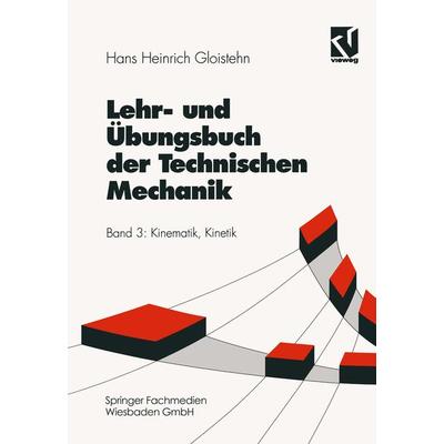 Lehr- und Übungsbuch der Technischen Mechanik, Taschenbuch von Hans Heinrich Gloistehn, Vieweg & Teubner