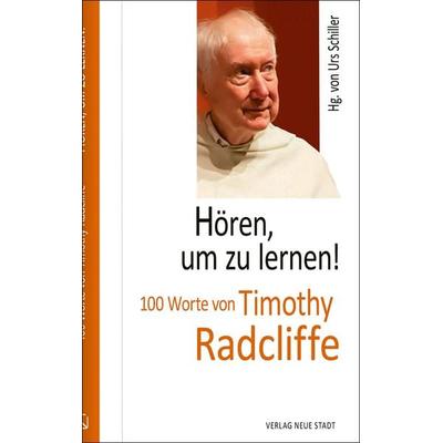 Hören, um zu lernen!, Gebundene Ausgabe von Timothy Radcliffe, Neue Stadt, 978-3-7346-1368-5
