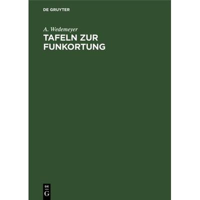 Tafeln zur Funkortung, Gebundene Ausgabe von A. Wedemeyer, De Gruyter Oldenbourg, 978-3-486-75058-4