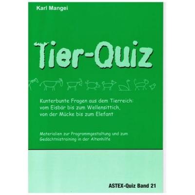 Tier-Quiz. Kunterbunte Fragen aus dem Tierreich: vom Eisbär bis zum Wellensittich, von der Mücke bis zum Elefant, Taschenbuch von Karl Mangei, Mangei,