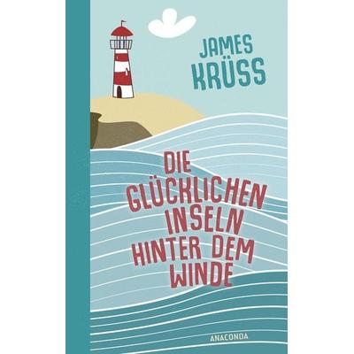 Die Glücklichen Inseln hinter dem Winde. Die schönste Utopie der Welt, Gebundene Ausgabe von James Krüss, Anaconda, 978-3-7306-1579-9
