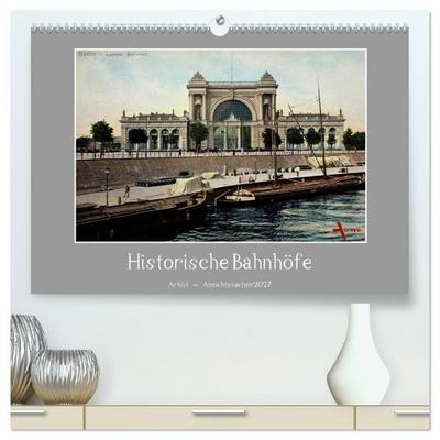 Historische Bahnhöfe (hochwertiger Premium Wandkalender 2027 DIN A2 quer), Kunstdruck in Hochglanz