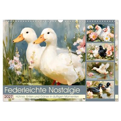 Federleichte Nostalgie. Hühner, Enten und Gänse in duftigen Momenten (Wandkalender 2027 DIN A3 quer), CALVENDO Monatskalender