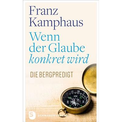 Wenn der Glaube konkret wird, Taschenbuch von Franz Kamphaus, Schwabenverlag, 978-3-7966-1874-1