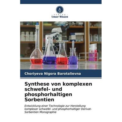 Synthese von komplexen schwefel- und phosphorhaltigen Sorbentien, Taschenbuch von Choriyeva Nigora Barotalievna, Verlag Unser Wissen,