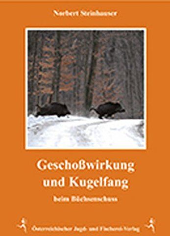 Norbert Steinhauser - Geschoßwirkung und Kugelfang beim Büchsenschuss - Preis vom 30.09.2026 09:01:18 h