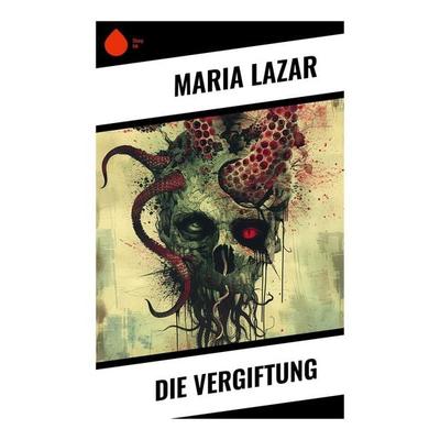 Die Vergiftung, Taschenbuch von Maria Lazar, Sharp Ink, 978-80-283-5218-9