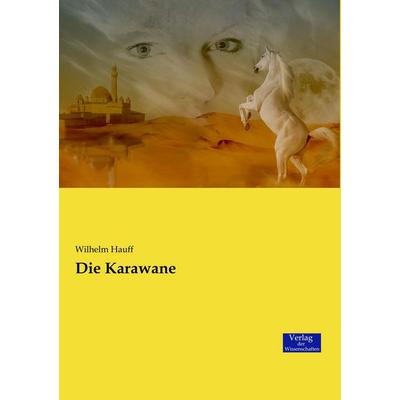 Die Karawane, Taschenbuch von Wilhelm Hauff, Verlag der Wissenschaften, 978-3-95700-787-2