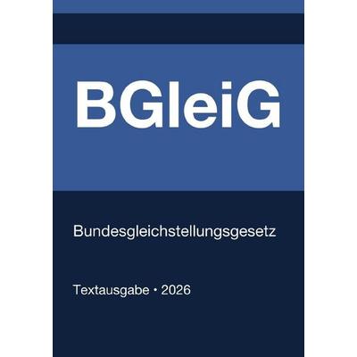 BGleiG - Gesetz für die Gleichstellung von Frauen und Männern in der Bundesverwaltung und in den Gerichten des Bundes (Deutschland) 2026, Taschenbuch