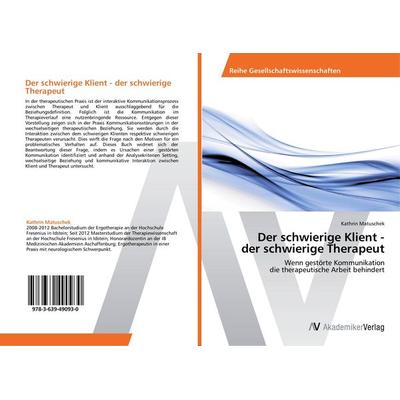 Der schwierige Klient - der schwierige Therapeut, Taschenbuch von Kathrin Matuschek, AV Akademikerverlag, 978-3-639-49093-0