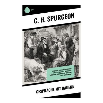 Gespräche mit Bauern, Taschenbuch von C. H. Spurgeon, Copycat, 978-80-283-9049-5