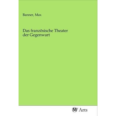 Das französische Theater der Gegenwart, Taschenbuch von , MV-Arts, 978-3-96871-508-7