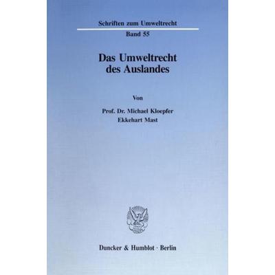 Das Umweltrecht des Auslandes., Taschenbuch von Michael Kloepfer,Ekkehart Mast, Duncker & Humblot, 978-3-428-08355-8