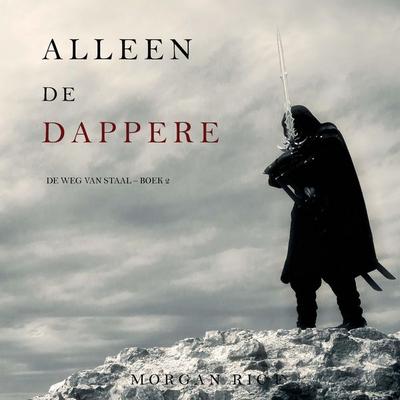 Alleen de dappere (De Weg van Staal—Boek 2) - Morgan Rice, Audio, 9798341591592